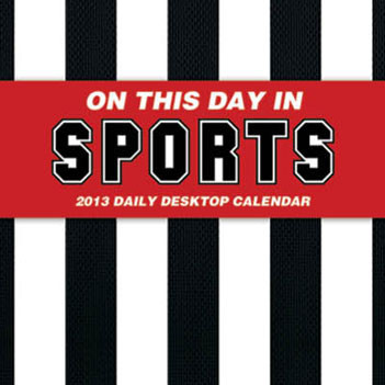 On This Day in Sports Calendar 2013